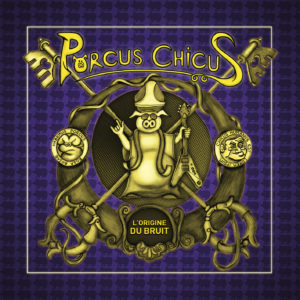 Porcus Chicus - L'Origine du Bruit (album 2021)